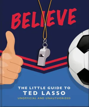 OH! Little Book of Ted Lasso: Believe