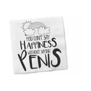 Twisted Wares You Can't Say Happiness Without Saying Penis Napkins 20-pack